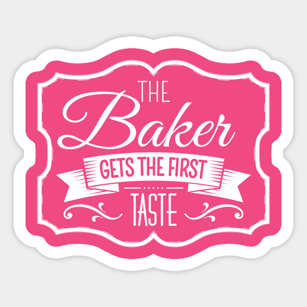 The Baker Gets the First Taste Sticker by jslbdesigns